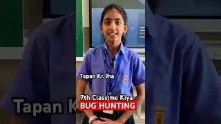 7th Class me kiya Bug Hunting 😳