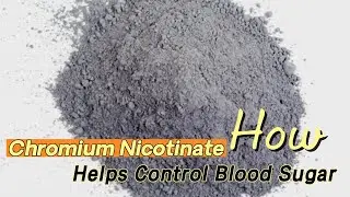 How Chromium Nicotinate Helps Control Blood Sugar | Chromium Nicotinate manufacturer & supplier