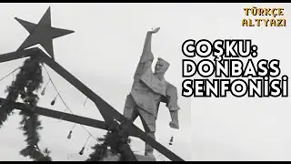 Coşku: Donbass Senfonisi (Sovyet Belgeseli, 1931) | Türkçe Alt Yazılı