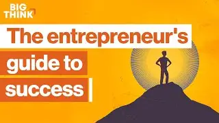 The entrepreneurs guide to success | Richard Branson, Miki Agrawal, Daymond John & more | Big Think