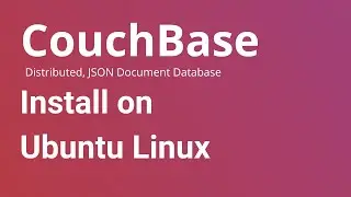 Couchbase - How to Install and Setup Couchbase on Ubuntu Linux