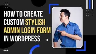 How to create Stylish Custom Admin Login Form in WordPress