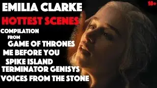 All Emilia Clarke Hottest Scenes Compilation