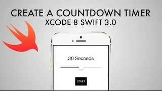 How To Make Countdown Timer App In Xcode 8 (Swift 3.0)