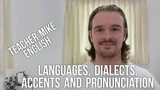 Languages, Dialects, Accents, Pronunciation (What are they really?)