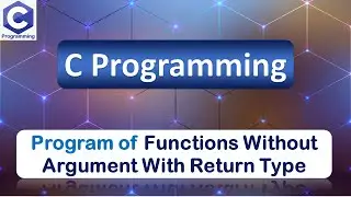 Program of Functions Without Argument With Return Type | C Programming Language (X)