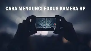 Auto Fokus Tidak Bisa Terkunci Saat Merekam Video di HP? Ini Solusinya!