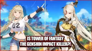 Is Tower of Fantasy Actually The Genshin Killer?!