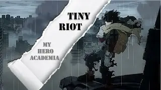 My Hero Academia「AMV」- Tiny Riot