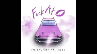 Fie Laursen - Fuck Af (feat. Milbo)