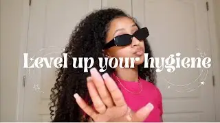 HYGIENE TIPS that changed my life | Smell good & level up your self-care |  