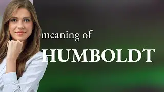 Humboldt • definition of HUMBOLDT