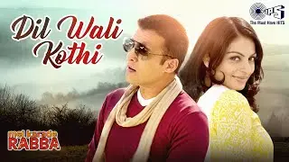 Dil Wali Kothi | Mel Karade Rabba | Jimmy Shergill, Neeru Bajwa | Dev Negi | Jaidev Kumar,Hindi Song