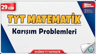 Karışım Problemleri Konu Anlatım | 49 Günde TYT Matematik Kampı 29.Gün