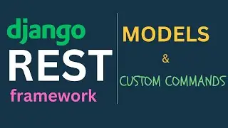 Django REST Framework Tutorials EP3 - Django Models and Custom Commands