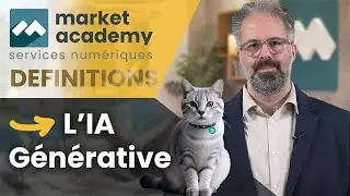 🎥 L’IA Générative : Définition et Applications 🚀 Market Academy - Services numériques