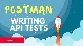 How write API Tests with Postman in 3 easy steps (PART 3/3)