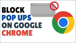 How to Block Popups on Google Chrome | Disable Pop Ups in Google Chrome