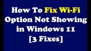 How To Fix Wi Fi Option Not Showing in Windows 11 [3 Fixes]