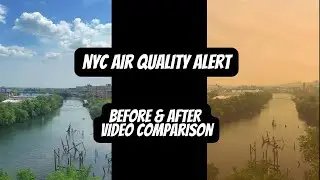 Dangerous Smoke Conditions in NYC Due to Wildfire Smoke | Before & After Video Comparison