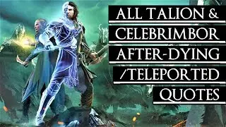 TALION, CELEBRIMBOR & NAZGUL AFTER-DYING / TELEPORTED DIALOGUE QUOTES | Shadow of War: Middle Earth™