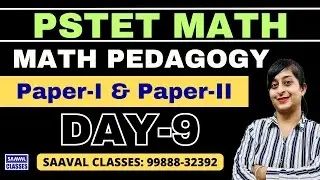 DAY-9 Math Pedagogy PSTET For Paper-1 ETT & Paper-2 Sci. Math | SAAVAL CLASSES || 99888-32392