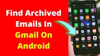 How to: Find Archived Emails In Gmail On Android