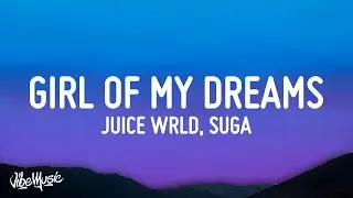 Juice WRLD - Girl Of My Dreams (Lyrics) ft. SUGA (BTS)