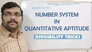 NUMBER SYSTEM (DIVISIBILITY TRICKS) - QUANTITATIVE APTITUDE