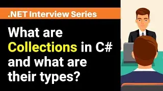 What are Collections in C# and what are their types?