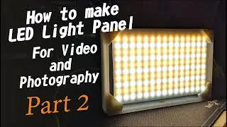 How to make LED Light Panel for Video and Photography Part 2 | DIY