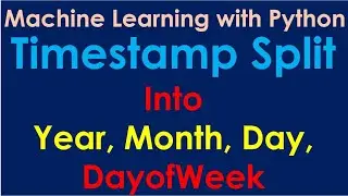 Python Pandas Tutorial | TimeStamp Split into Year, Month, Day, Dayofweek