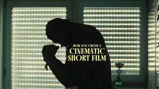 Creating a CINEMATIC short film