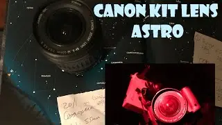 Canon 18- 55mm kit lens for Astrophotography