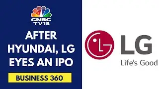 LG Mulls Over Listing In India: Report | Business 360 | CNBC TV18