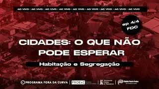 Fora da Curva -  Habitação e Segragação Espacial