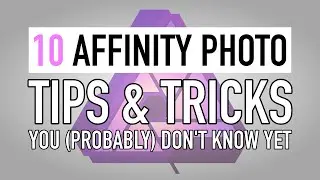 10 Affinity Photo Tips And Tricks Every User Wants To Know!