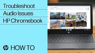 Troubleshooting Audio Issues | HP Chromebook | HP Support