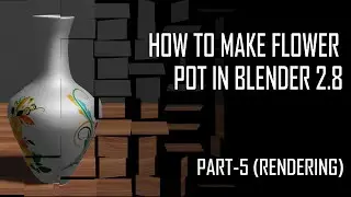 How to make flower pot in blender 2.8 | Part-5 (Rendering) |