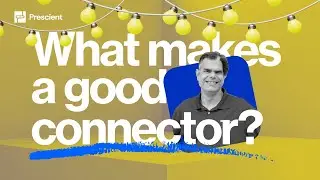 What makes a good connector? | Prescient