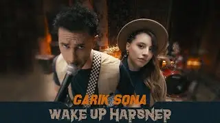 Garik & Sona - Wake up Harsner  (System Of A Down Chop Suey )