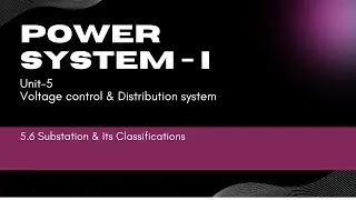 5.6 Substation & Its Classifications | EE404 |