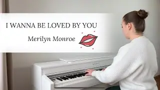 I WANNA BE LOVED BY YOU - Merilyn Monroe | PIANO COVER by Yevheniia Soroka | SHEET MUSIC