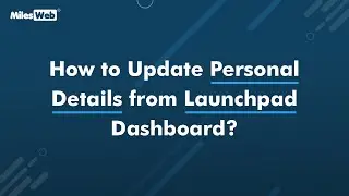 How to Update Personal Details from Launchpad Dashboard? | MilesWeb