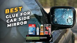 Best Glue for Car Side Mirror - Top 5 Glues of 2025