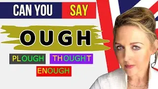 How to Pronounce OUGH - Thorough, Thought, Cough, Enough, Through, Plough -British English RP Accent