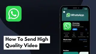 How To Send High Quality Video On Whatsapp on iPhone & Android (Full Guide)