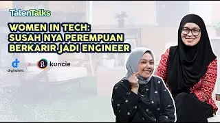 Women in Tech - Kiat Sukses Perempuan Berkarir Jadi Engineer | Tina Lusiana | Talentalks S2E4