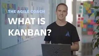 What is Kanban? - Agile Coach (2019)