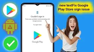 How to Fix Google Play Store Sign In Error |  Fix sign problems